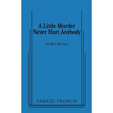 A Little Murder Never Hurt Anybody