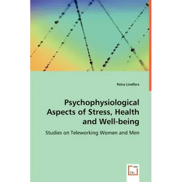 Psychophysiological Aspects of Stress, Health and Well-being