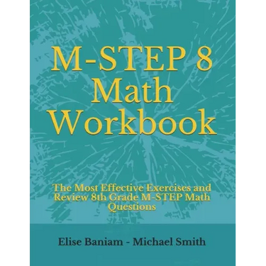 M-STEP 8 Math Workbook: The Most Effective Exercises and Review 8th Grade M-STEP Math Questions