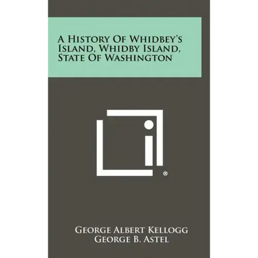 A History Of Whidbey's Island, Whidby Island, State Of Washington