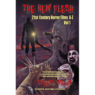 The New Flesh: 21st Century Horror Films A-Z, Volume 1