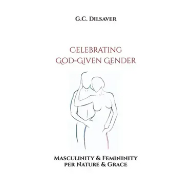 Celebrating God-Given Gender: Masculinity & Femininity per Nature & Grace