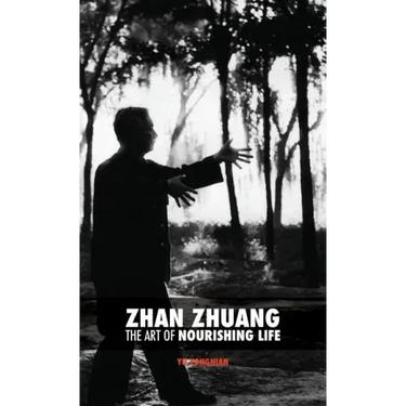 Zhan Zhuang: The Art of Nourishing Life