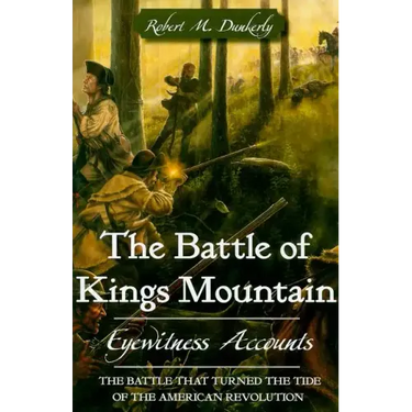 The Battle of Kings Mountain: Eyewitness Accounts