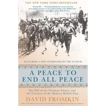 A Peace to End All Peace, 20th Anniversary Edition: The Fall of the Ottoman Empire and the Creation of the Modern Middle East