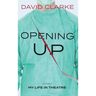 Opening Up - My Life in Theatre