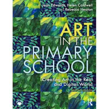 Art in the Primary School: Creating Art in the Real and Digital World