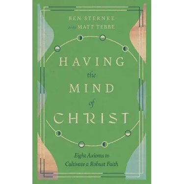 Having the Mind of Christ: Eight Axioms to Cultivate a Robust Faith