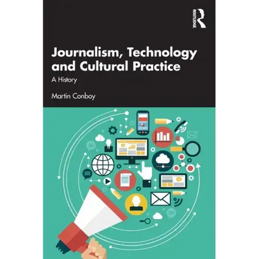 Journalism, Technology and Cultural Practice: A History