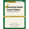 Overcoming Impulse Control Problems: A Cognitive-Behavioral Therapy Program, Workbook