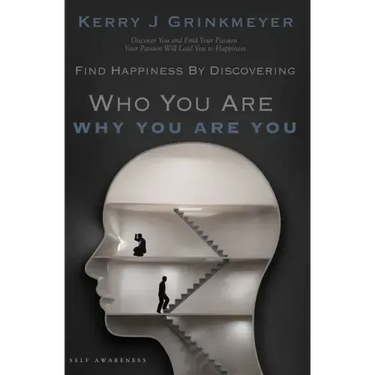 FIND HAPPINESS BY DISCOVERING Who YOU ARE AND Why YOU ARE YOU