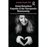 Using Relentless Empathy in the Therapeutic Relationship: Connecting with Challenging and Resistant Clients