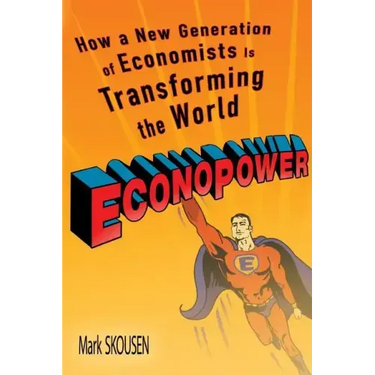 Econopower: How a New Generation of Economists Is Transforming the World