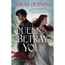 The Queen Will Betray You: The Kingdoms of Sand & Sky Book Two