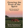 Growing the Fruit of the Spirit: 100 Devotionals for Farm Families