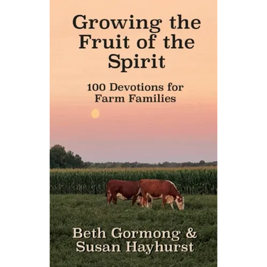 Growing the Fruit of the Spirit: 100 Devotionals for Farm Families