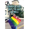 Sorry Jesus... but I'm Gay as Hell