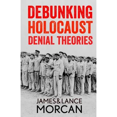 Debunking Holocaust Denial Theories: Two Non-Jews Affirm the Historicity of the Nazi Genocide