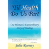 'Til Health Do Us Part: One Woman's Extraordinary Story of Healing