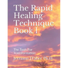 The Rapid Healing Technique Book l: The Tools For Transformation