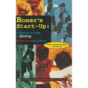 Boxer's Start-Up: A Beginner's Guide to Boxing