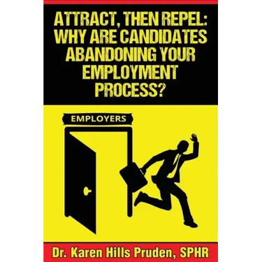 Attract, Then Repel: Why Are Candidates Abandoning Your Employment Process?