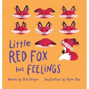 Little Red Fox Has Feelings: A Book about Exploring Emotions