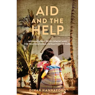 Aid and the Help: International Development and the Transnational Extraction of Care