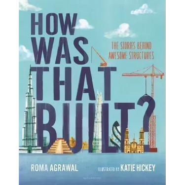 How Was That Built?: The Stories Behind Awesome Structures