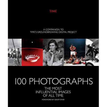 100 Photographs: The Most Influential Images of All Time