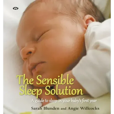 The Sensible Sleep Solution: A Guide to Sleep in Your Baby's First Year