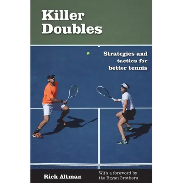 Killer Doubles: Strategies and tactics for better tennis