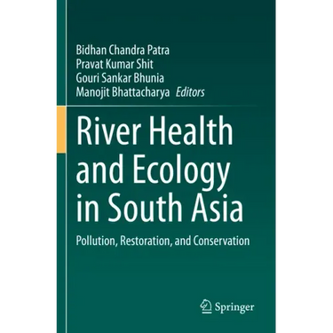 River Health and Ecology in South Asia: Pollution, Restoration, and Conservation