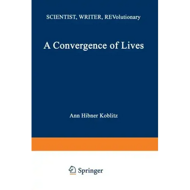 A Convergence of Lives: Sofia Kovalevskaia: Scientist, Writer, Revolutionary