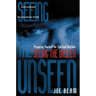 Seeing the Unseen