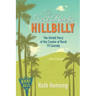 The First Beverly Hillbilly: The Untold Story of the Creator of Rural TV Comedy