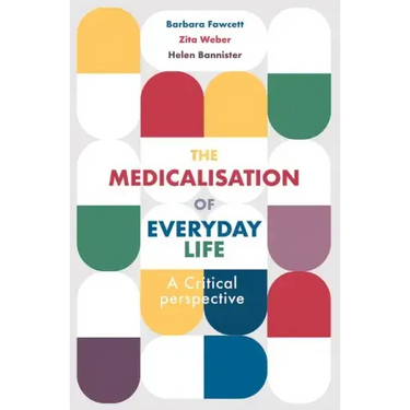 The Medicalisation of Everyday Life: A Critical Perspective