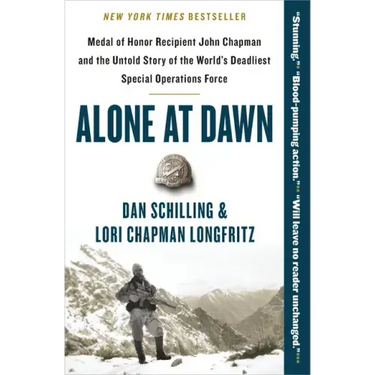 Alone at Dawn: Medal of Honor Recipient John Chapman and the Untold Story of the World's Deadliest Special Operations Force