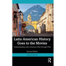 Latin American History Goes to the Movies: Understanding Latin America's Past through Film