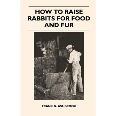 How to Raise Rabbits for Food and Fur