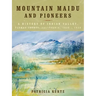 Mountain Maidu and Pioneers: A History of Indian Valley, Plumas County, California, 1850 - 1920