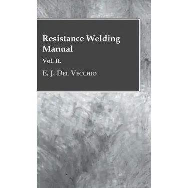 Resistance Welding Manual - Vol II