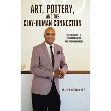 Art, Pottery, and the Clay-Human Connection: Understanding the Prophet Whom God Has Set in the Church!