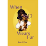 When God Wears Fur