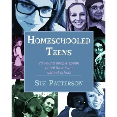 Homeschooled Teens: 75 Young People Speak About Their Lives Without School