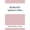 Holy Water And Its Significance For Catholics