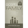Gospel Family: Cultivating Family Discipleship, Family Worship, & Family Missions