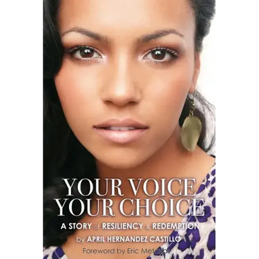 Your Voice, Your Choice: A Story of Resiliency & Redemption