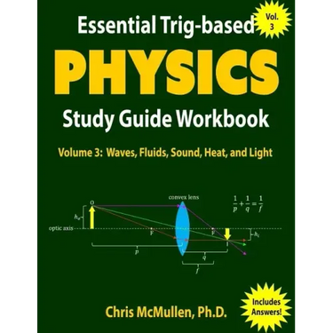 Essential Trig-based Physics Study Guide Workbook: Waves, Fluids, Sound, Heat, and Light