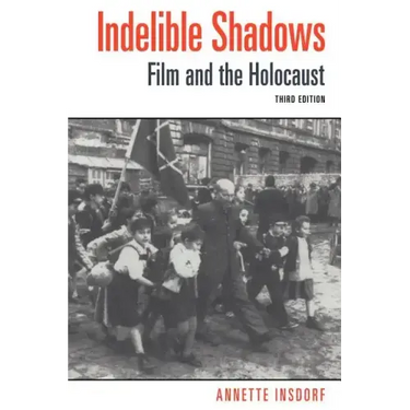Indelible Shadows: Film and the Holocaust